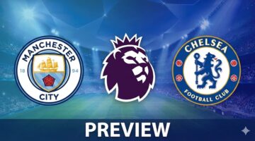 Preview Premier League Manchester City - Chelsea